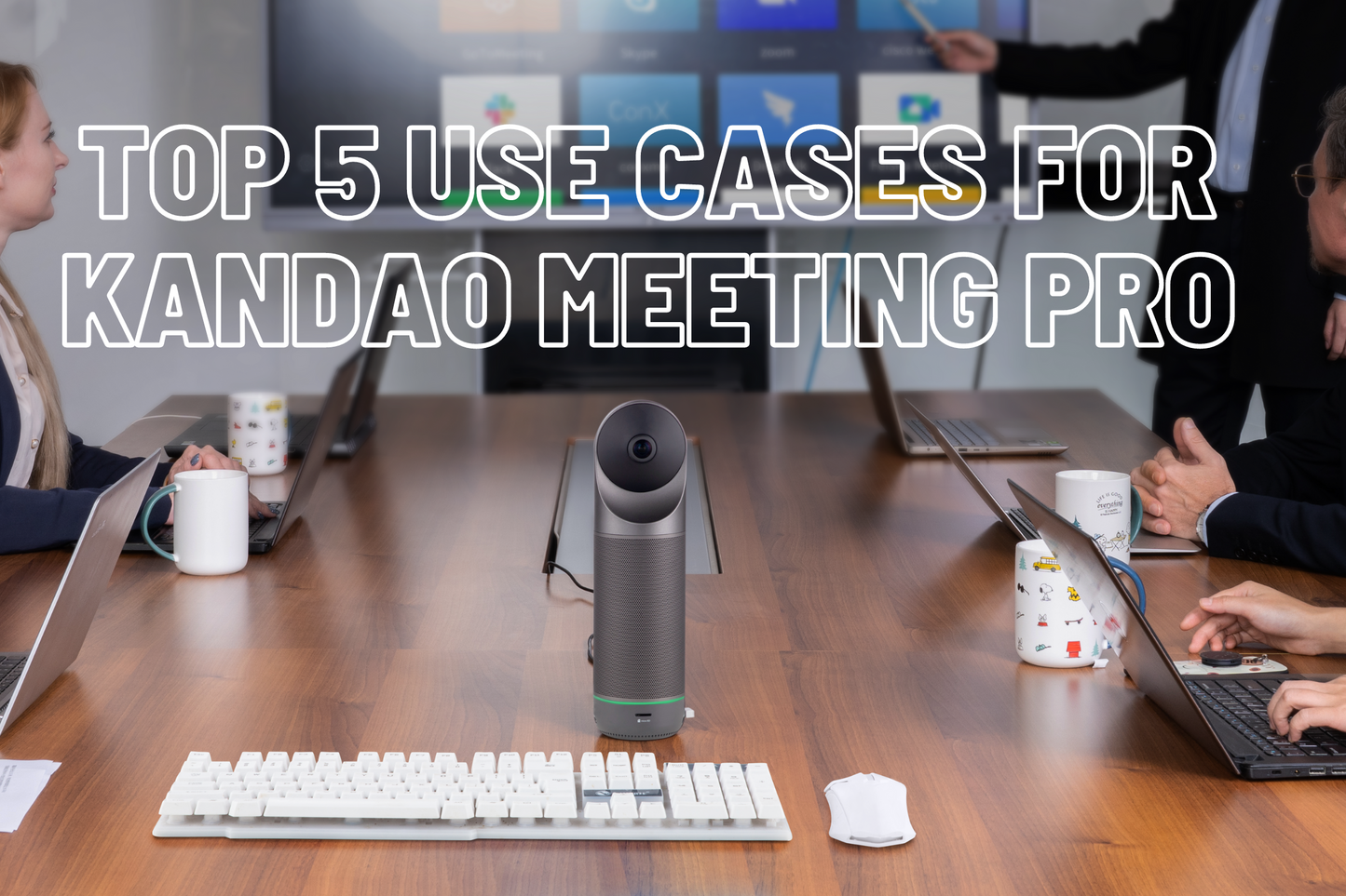 Top 5 Use Cases for Kandao Meeting Pro