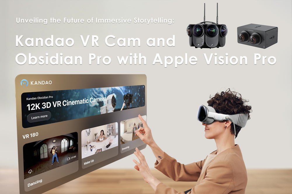 Unveiling the Future of Immersive Storytelling: Kandao VR Cam and Obsidian Pro with Apple Vision Pro