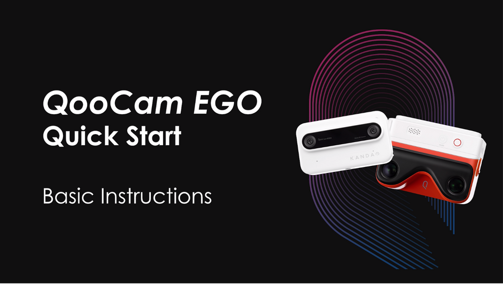 3D Camera QooCam EGO-Quick Start Basic Instructions